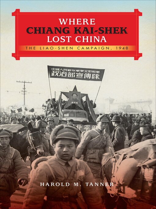 Title details for Where Chiang Kai-shek Lost China: the Liao-Shen Campaign, 1948 by Harold M. Tanner - Wait list